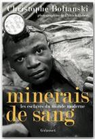 Couverture du livre « Minerais de sang ; les esclaves du monde moderne » de Christophe Boltanski et Robert Patrick aux éditions Grasset