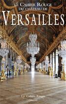 Couverture du livre « Le cahier rouge du château de Versailles » de Arthur Chevallier aux éditions Grasset Et Fasquelle