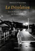 Couverture du livre « La désolation » de Arnaud Vaulerin aux éditions Grasset Et Fasquelle