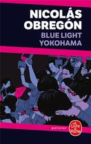 Couverture du livre « Blue light yokohama » de Nicolas Obregon aux éditions Le Livre De Poche