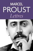 Couverture du livre « Lettres : 1879-1922 » de Marcel Proust aux éditions Plon