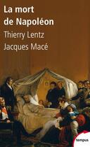 Couverture du livre « La mort de Napoléon » de Thierry Lentz aux éditions Tempus/perrin
