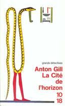 Couverture du livre « Cite De L'Horizon » de Anton Gill aux éditions 10/18