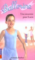 Couverture du livre « Ballerine t.3 ; une ennemie pour Lucie » de Antonia Barber aux éditions Pocket Jeunesse