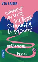 Couverture du livre « Comment un ver solitaire changea le monde » de Vea Kaiser aux éditions Pocket