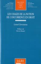 Couverture du livre « Les usages de la notion de concurrence en droit - vol272 » de Lionel Zevounou aux éditions Lgdj