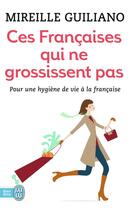 Couverture du livre « Ces françaises qui ne grossissent pas » de Mireille Guiliano aux éditions J'ai Lu