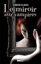 Couverture du livre « Le miroir aux vampires t.1 » de Fabien Clavel aux éditions J'ai Lu