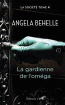 Couverture du livre « La société t.4 ; la gardienne de l'oméga » de Behelle Angela aux éditions J'ai Lu