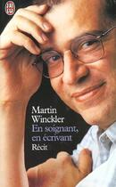 Couverture du livre « En soignant, en ecrivant » de Martin Winckler aux éditions J'ai Lu