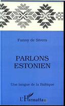 Couverture du livre « Parlons estonien - une langue de la baltique » de Fanny De Sivers aux éditions Editions L'harmattan