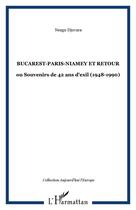 Couverture du livre « Bucarest-Paris-Niamey et retour : ou Souvenirs de 42 ans d'exil (1948-1990) » de Neagu Djuvara aux éditions Editions L'harmattan