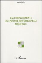 Couverture du livre « L'accompagnement : une posture professionnelle spécifique » de Maela Paul aux éditions Editions L'harmattan