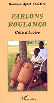 Couverture du livre « Parlons koulango - cote d'ivoire » de Enoc Kra K A. aux éditions Editions L'harmattan