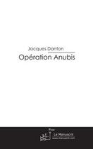 Couverture du livre « Opération Anubis » de Danton-J aux éditions Le Manuscrit