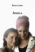 Couverture du livre « Angela » de Nathalie Laforet aux éditions Editions Du Net