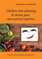 Couverture du livre « J'élabore mon planning de menus pour mon activité sportive » de Cedric Menard aux éditions Books On Demand