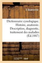 Couverture du livre « Dictionnaire cynologique. histoire, anatomie. description, diagnostic, traitement des maladies - sui » de Dautreville/Clement aux éditions Hachette Bnf