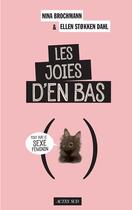 Couverture du livre « Les joies d'en bas : tout sur le sexe féminin » de Nina Brochmann et Ellen Stokken Dahl aux éditions Editions Actes Sud