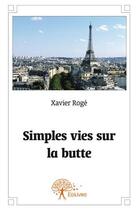 Couverture du livre « Simples vies sur la butte » de Xavier Roge aux éditions Edilivre