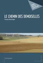 Couverture du livre « Le chemin des demoiselles » de Francoise Moussi-Jegou aux éditions Mon Petit Editeur