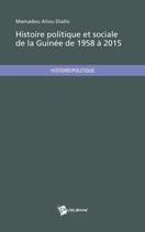 Couverture du livre « Histoire politique et sociale de la Guinée de 1958 à 2015 » de Mamadou Aliou Diallo aux éditions Publibook