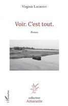 Couverture du livre « Voir c'est tout » de Laurent Virginie aux éditions L'harmattan