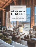 Couverture du livre « Décoration chalet ; le style Savoie Mont-Blanc (2e édition) » de Marie-Christine Hugonot aux éditions Glenat
