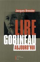 Couverture du livre « Lire Gobineau aujourd'hui » de Jacques Bressler aux éditions Pierre-guillaume De Roux