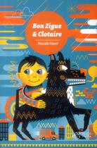 Couverture du livre « Bon Zigue et Clotaire » de Pascale Maret aux éditions Thierry Magnier