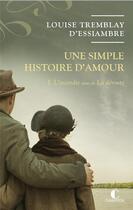 Couverture du livre « Une simple histoire d'amour : Intégrale vol.1 : Tomes 1 et 2 : l'incendie, la déroute » de Louise Tremblay D'Essiambre aux éditions Charleston