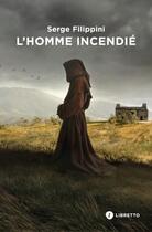 Couverture du livre « L'homme incendié » de Serge Filippini aux éditions Libretto