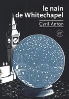 Couverture du livre « Le nain de Whitechapel » de Cyril Anton aux éditions Editions Du Sonneur