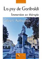 Couverture du livre « La psy de Garibaldi : immersion en thérapie » de Gilbert Autheman aux éditions Baie Des Anges