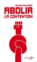 Couverture du livre « Abolir la contention » de Mathieu Bellahsen aux éditions Libertalia