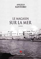 Couverture du livre « Le magasin sur la mer » de Angelo Santoro aux éditions Spinelle