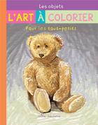 Couverture du livre « L'art a colorier pour les tout-petits : les objets » de Larroche/Tessier aux éditions Mila