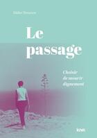 Couverture du livre « Le passage : choisir de mourir dignement » de Didier Drouven aux éditions Kiwi