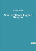 Couverture du livre « Son excellence eugene rougon » de Émile Zola aux éditions Culturea