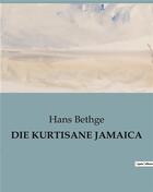 Couverture du livre « Die kurtisane jamaica » de Bethge Hans aux éditions Culturea