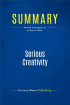 Couverture du livre « Summary : serious creativity (review and analysis of de Bono's book)) » de  aux éditions Business Book Summaries