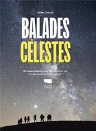 Couverture du livre « Balades célestes : 30 observations pour découvrir le ciel à l'oeil nu en toute saison » de Remi Collin aux éditions Delachaux & Niestle