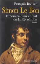 Couverture du livre « Simon le bon ; itineraire d'un enfant de la revolution » de Francois Boulain aux éditions France-empire