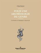 Couverture du livre « Pour une archéologie du genre : Les femmes en Champagne à l'âge du fer » de Belard Chloe aux éditions Hermann