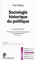 Couverture du livre « Sociologie, historique du politique » de Deloye/Yves aux éditions La Decouverte