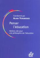 Couverture du livre « Penser l'education : notions cles en philosophie de l'education » de Alain Vergnioux aux éditions Esf