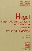 Couverture du livre « L'esprit du christianisme et son destin précédé de l'esprit du judaïsme » de Georg Wilhelm Friedrich Hegel aux éditions Vrin