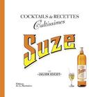Couverture du livre « Suze ; cocktails et recettes cultissimes » de Escot Julien aux éditions La Martiniere