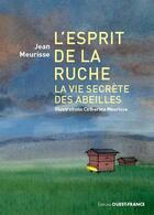 Couverture du livre « L'esprit de la ruche : la vie secrète des abeilles » de Catherine Meurisse et Jean Meurisse aux éditions Ouest France