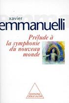 Couverture du livre « Prélude à la symphonie du nouveau monde » de Xavier Emmanuelli aux éditions Odile Jacob